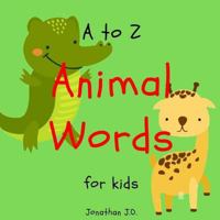 A to Z animal word for kids.: Alphabet animal for kids, e-book for kids, early learning book, age 1-3, Handwriting 1795196750 Book Cover