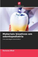 Materiais bioativos em odontopediatria 6209361374 Book Cover