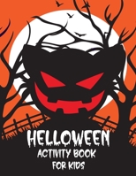 Halloween Activity Book for Kids: Halloween Activity Books for Kids, Boys, Girls and Toddlers with Cool Characters Coloring Pages, Word ... books,kids activity books kindergarten. B08LNJKZSP Book Cover