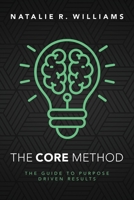 The CORE Method: The Guide to Purpose Driven Results B0CJSMCXJN Book Cover