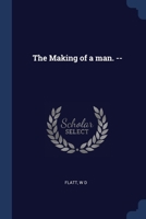The Making of a man. -- 1021437735 Book Cover