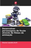 Desenvolver personagens de ficção através de filmes de animação 6208687012 Book Cover