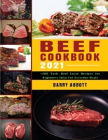 Beef Cookbook 2021: +300 Tasty Beef Lover Recipes for Beginners Ideal for Everyday Meals 1801690960 Book Cover
