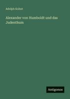 Alexander von Humboldt und das Judenthum 3386428916 Book Cover