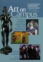 Art on Campus: The College Art Association's Official Guide to American College and University Art Museums and Exhibition Galleries 0966714407 Book Cover