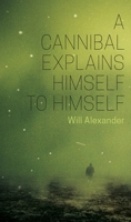 A Cannibal Explains Himself to Himself 1988979285 Book Cover