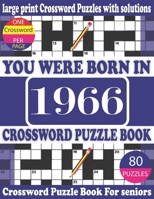 You Were Born in 1966 : Crossword Puzzle Book: Crossword Games for Puzzle Fans & Exciting Crossword Puzzle Book for Adults With Solution B093RS7JXN Book Cover
