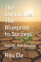 The Dustwalker: The Blueprint to Success: Rebuild. Rise. Succeed. B0FGDSVPBD Book Cover