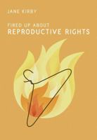 Fired Up about Reproductive Rights 1771132094 Book Cover