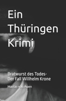 Ein Thüringen Krimi - Bratwurst des Todes: Der Fall Willhelm Krone (German Edition) B0FKS5KX2Z Book Cover