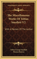 The Miscellaneous Works Of Tobias Smollett V2: With A Memoir Of The Author 1163121630 Book Cover