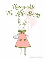 Honeysuckle the Little Bunny (Paperback) 1733169644 Book Cover