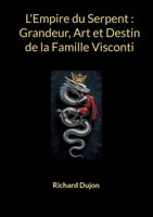 L'Empire du Serpent: Grandeur, Art et Destin de la Famille Visconti (French Edition) 2322642177 Book Cover