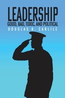Leadership: Good, Bad, Toxic, and Political B0F9H5P4MG Book Cover