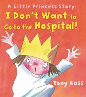 I Don't Want to Go to Hospital (A Little Princess Story) 0007109571 Book Cover