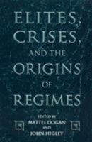 Elites, Crises, and the Origins of Regimes 0847690237 Book Cover