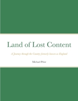 Land of Lost Content: A Journey Through England 1447751353 Book Cover