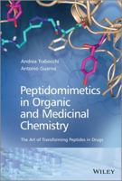 Peptidomimetics in Organic and Medicinal Chemistry: The Art of Transforming Peptides in Drugs 1119950600 Book Cover