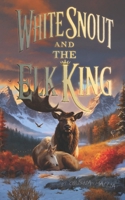 White Snout And The Elk King: A Dark Animal Drama Novella 1734074329 Book Cover