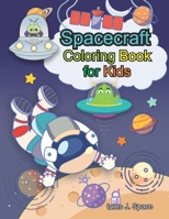 Spacecraft Coloring Book for Kids: Perfect For Young Children Preschool Elementary Toddlers 1678417807 Book Cover