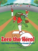 Zero the Hero! Zero Helps a Curveball That Wouldn't Curve B0BRNXJ1N2 Book Cover