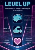 Level Up! Wissenschaftlich fundierte Strategien für Erfolg und Glück: -Wie lernen wir? -Mentale Gesundheit: Glücklichsein Gewohnheiten entwickeln ... Max. Testosteron Training (German Edition) 3769355342 Book Cover