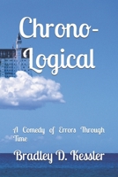 Chrono-Logical: A Comedy of Errors Through Time B0DHP8ZKQF Book Cover
