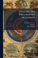 Histoire Des Philosophes Modernes: Avec Leur Portrait Gravé Dans Le Goût Du Crayon D'après Les Planches Des Plus Grands Peintres... 1274877172 Book Cover