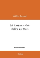 J'ai toujours rêvé d'aller sur Mars 2414616814 Book Cover