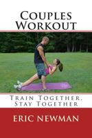 Couples Workout: Train Together, Stay Together 1492160202 Book Cover