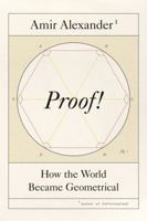 Proof!: How the World Became Geometrical: Library Edition 0374254907 Book Cover