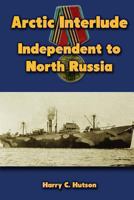 Arctic Interlude: Independent to North Russia 1481006681 Book Cover