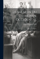 Le Baladin Du Monde Occidental: Comedie Irlandaise... 1021224898 Book Cover
