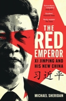 The Red Emperor: XI Jinping and His New China 1035413515 Book Cover
