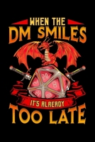 When the DM Smiles It's Already Too Late: Cute Dungeon Master Blank Composition Notebook for Journaling & Writing (120 Lined Pages, 6" x 9") 169934275X Book Cover