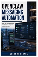 OpenClaw Messaging Automation: Build Your Own AI Assistant for WhatsApp, Telegram, Discord, and Slack B0H5FS4BFN Book Cover