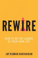 Rewire - How To Be The Leader Of Your Own Life 9352016912 Book Cover