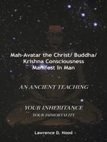 Mah-Avatar the Christ/ Buddha/Krishna Consciousness Manifest in Man 1496976533 Book Cover