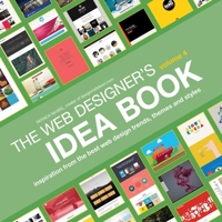 Web Designer's Idea Book, Volume 4: Inspiration from the Best Web Design Trends, Themes and Styles 1440333157 Book Cover