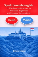 Speak Luxembourgish: 1,200 Essential Phrases for Travelers, Beginners, and Everyday Conversations B0GNH76ZFL Book Cover