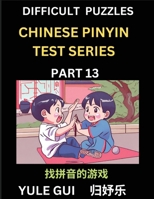 Difficult Level Chinese Pinyin Test Series (Part 13) - Test Your Simplified Mandarin Chinese Character Reading Skills with Simple Puzzles, HSK All ... of Mandarin Chinese (Chinese Edition) B0CQLFBMGL Book Cover
