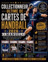 Collectionneur ultime de cartes de handball 2026'Manuel: Guide complet des prix, listes de contrôle et conseils de collectionneur pour les cartes vintage et modernes (French Edition) B0H4TYPNGD Book Cover