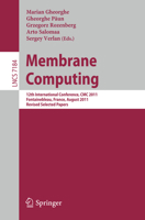 Membrane Computing: 12th International Conference, CMC 2011, Fontainebleau, France, August 23-26, 2011, Revised Selected Papers 3642280234 Book Cover