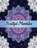 Beautiful Mandalas: Color to Relax, Create and Stress Relieving, Beautiful Mandala Designs to Soothe the Soul B08P5FGP9R Book Cover