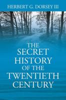 The Secret History of the Twentieth Century 1478793996 Book Cover