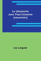 Le dimanche avec Paul Cézanne (souvenirs) 9357963952 Book Cover