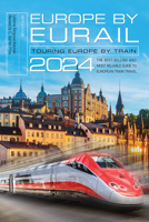 Europe by Eurail 2024: Touring Europe by Train 1493078127 Book Cover