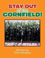Stay Out of the Cornfield! 1499051662 Book Cover