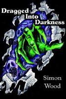 Dragged Into Darkness 1531882544 Book Cover