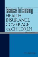 Databases for Estimating Health Insurance Coverage for Children: A Workshop Summary 0309162408 Book Cover